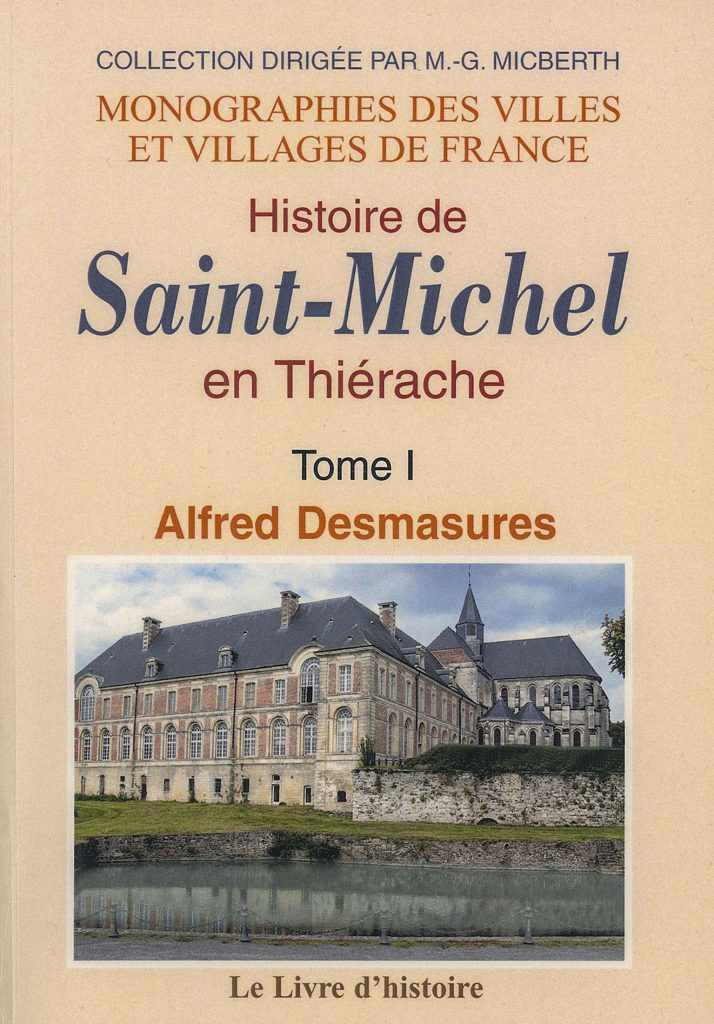 Couverture du livre « Histoire de Saint-Michel en Thiérache – Tome 1 » d’Alfred Desmasures. La page présente le titre sur fond beige et une photographie de l’ancienne abbaye de Saint-Michel, avec ses bâtiments en briques et pierre au bord de l’eau.