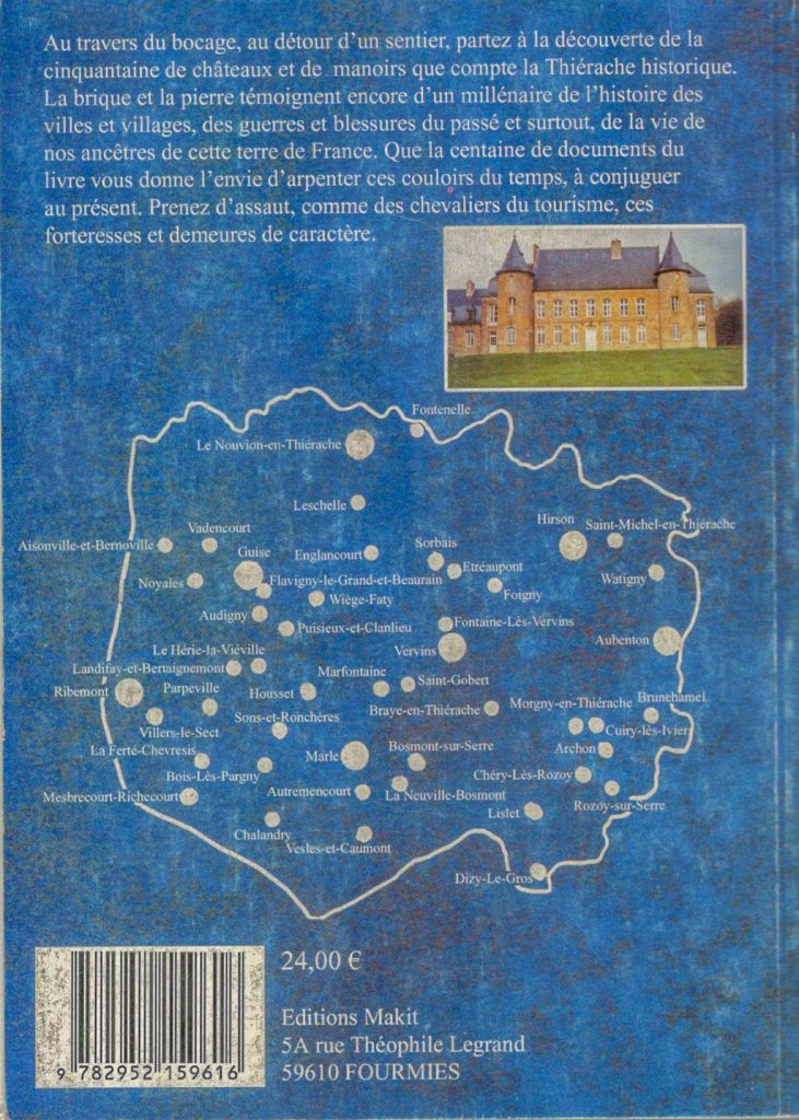 Quatrième de couverture du livre Châteaux et Manoirs en Thiérache présentant un texte descriptif sur le patrimoine thiérachien, une carte de la Thiérache localisant de nombreuses communes comme Guise, Vervins, Hirson ou Aubenton, une photo d’un château en brique, ainsi que le prix (24 €) et les coordonnées des Éditions Makit à Fourmies.